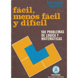 FÁCIL, MENOS FÁCIL Y DIFÍCIL100 Problemas de Lógica y Matemática