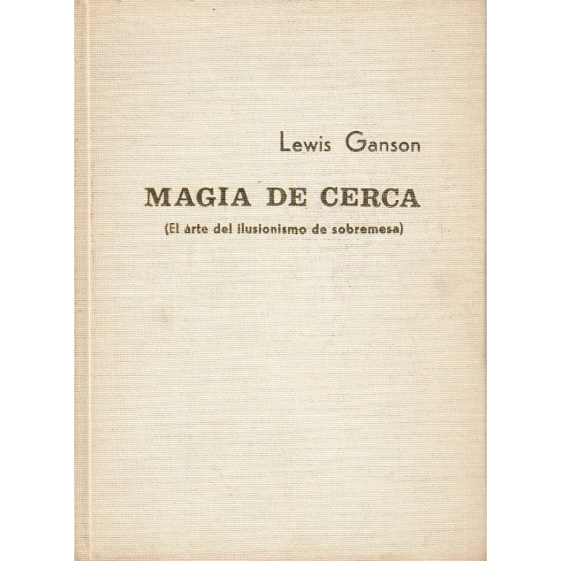 MAGIA DE CERCA (El arte del ilusionismo de sobremesa)