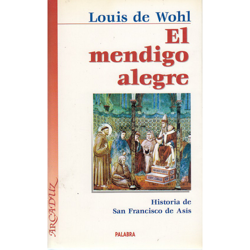 EL MENDIGO ALEGRE Historia de San Francisco de Asis
