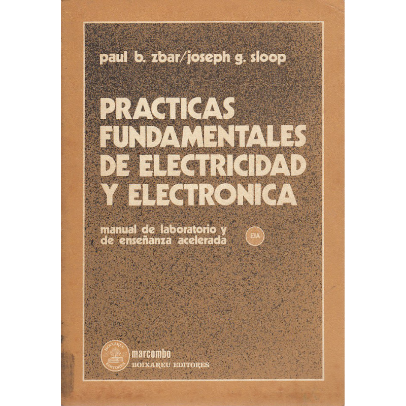 PRÁCTICAS FUNDAMENTALES DE ELECTRICIDAD Y ELECTRÓNICA Manual de Laboratorio y de Enseñanza Acelerada