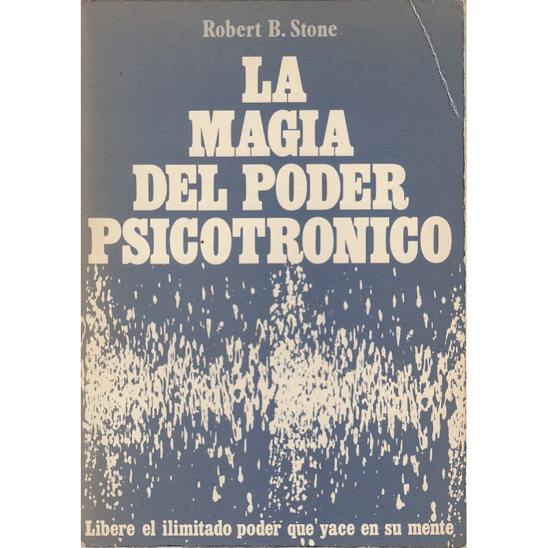 LA MAGIA DEL PODER PSICOTRÓNICO Libere el ilimitado poder que yace en su mente