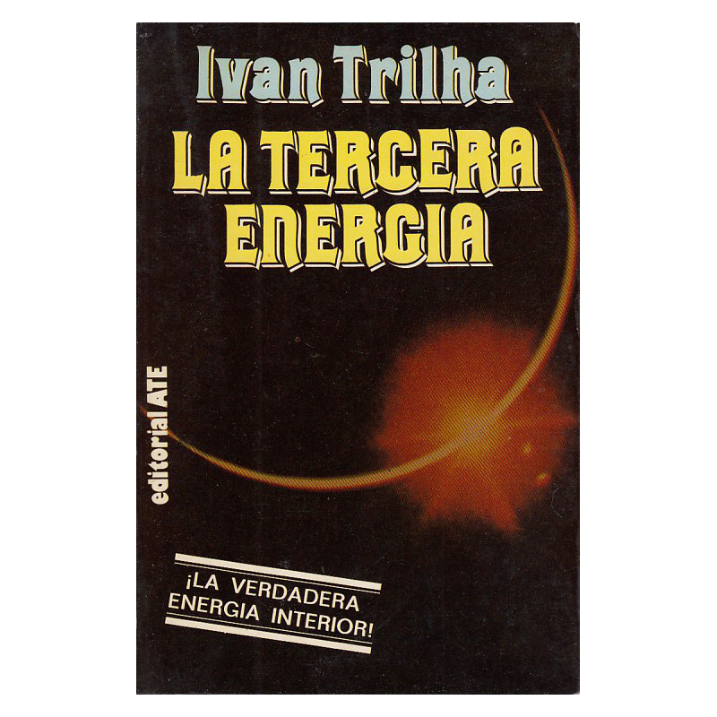 LA TERCERA ENERGIA ¡La Verdadera Energia Interior!