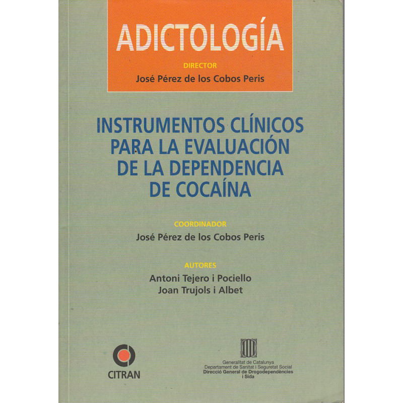 INSTRUMENTOS CLÍNICOS PARA LA EVALUACIÓN DE LA DEPENDENCIA DE COCAÍNA / Colec. ADICTOLOGÍA