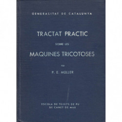 TRACTAT PRACTIC SOBRE LES MAQUINES TRICOTOSES Volum Primer