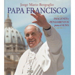 PAPA FRANCISCO Imágenes y pensamientos para el alma