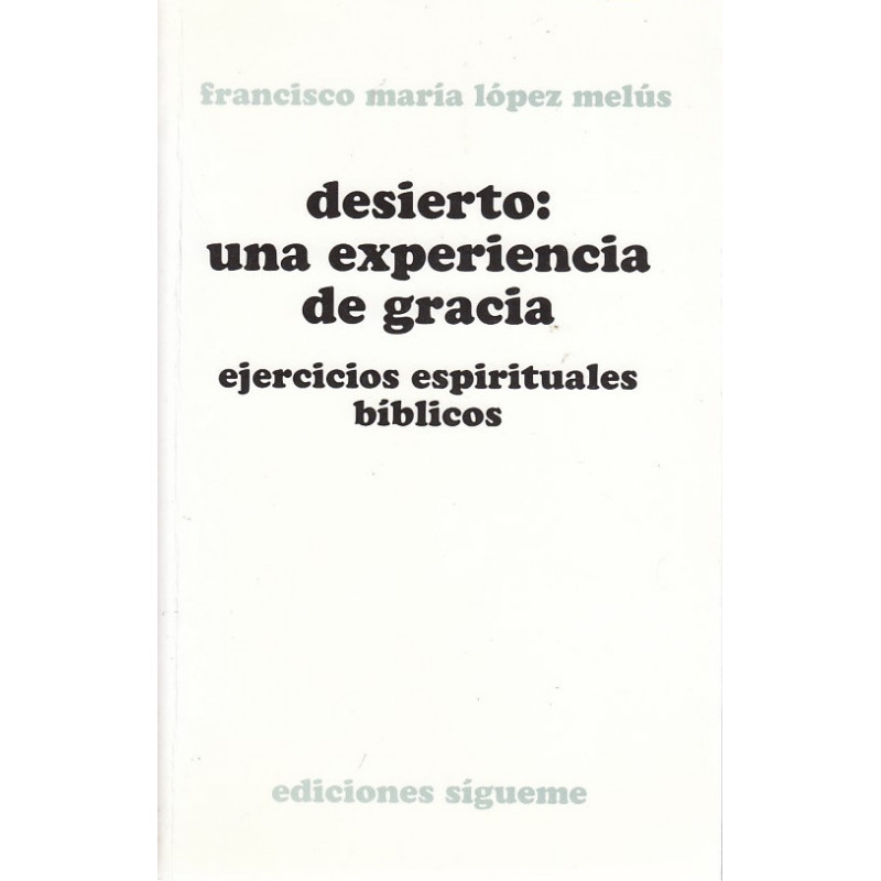 DESIERTO: UNA EXPERIENCIA DE GRACIA. Ejercicios Espirituales Bíblicos