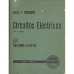 CIRCUITOS ELECTRICOS Serie de Compendios Schacum TEORÍA Y 350 PROBLEMAS RESUELTOS