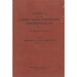 CÁLCULO DE LAS ESTRUCTURAS PORTICADAS HIPERESTÁTICAS. Tomo II: PORTICOS DE VARIOS MONTANTES. Primera Parte: PÓRTICOS CON VIGAS H