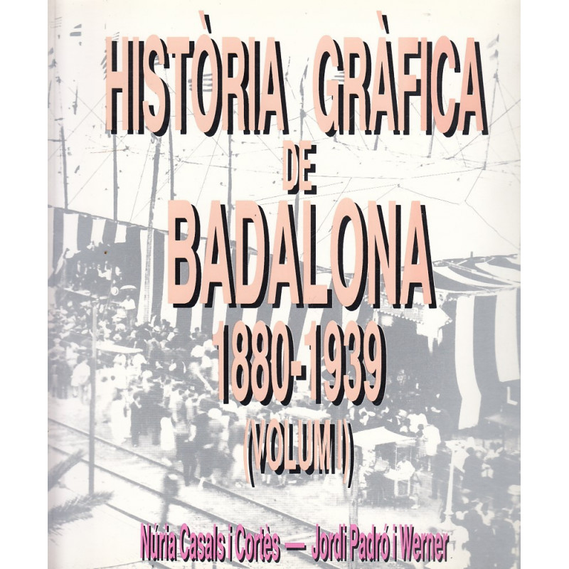 HISTÒRIA GRÀFICA DE BADALONA 1880-1939 i 1939-1975 2Volums OBRA COMPLERTA