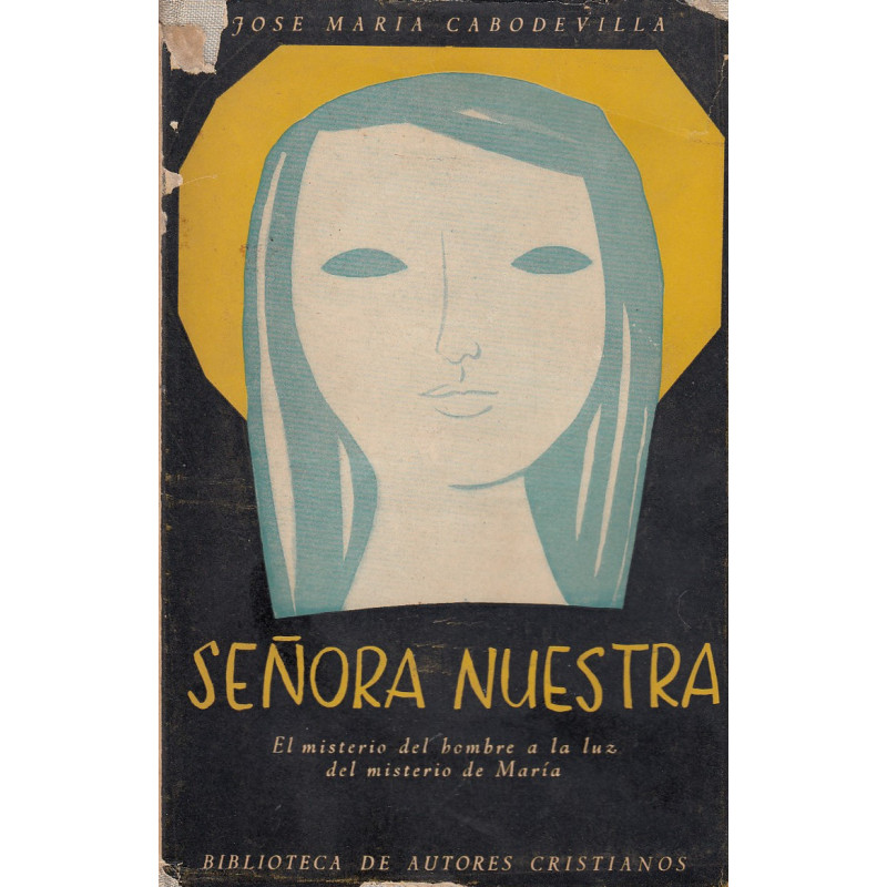 SEÑORA NUESTRA El misterio del hombre a la luz del misterio de Maria