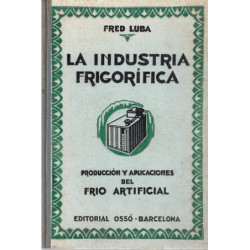 LA INDUSTRIA FRIGORIFICA Producción y Aplicaciones del FRIO ARTIFICIAL