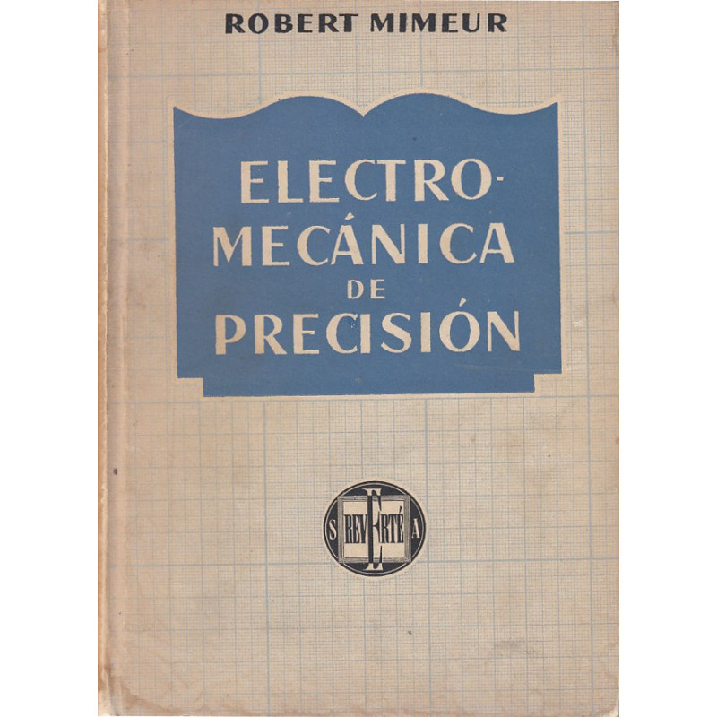 ELECTROMECÁNICA DE PRECISIÓN Técnica de los Pequeños Aparatos Electromecánicos