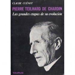 PIERRE TEILHARD DE CHARDIN (Las grandes etapas de su evolución)