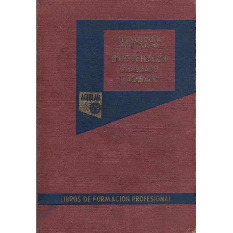 ÚTILES DE FIJACIÓN, TALADRADO, ROSCADO Y ACABADO