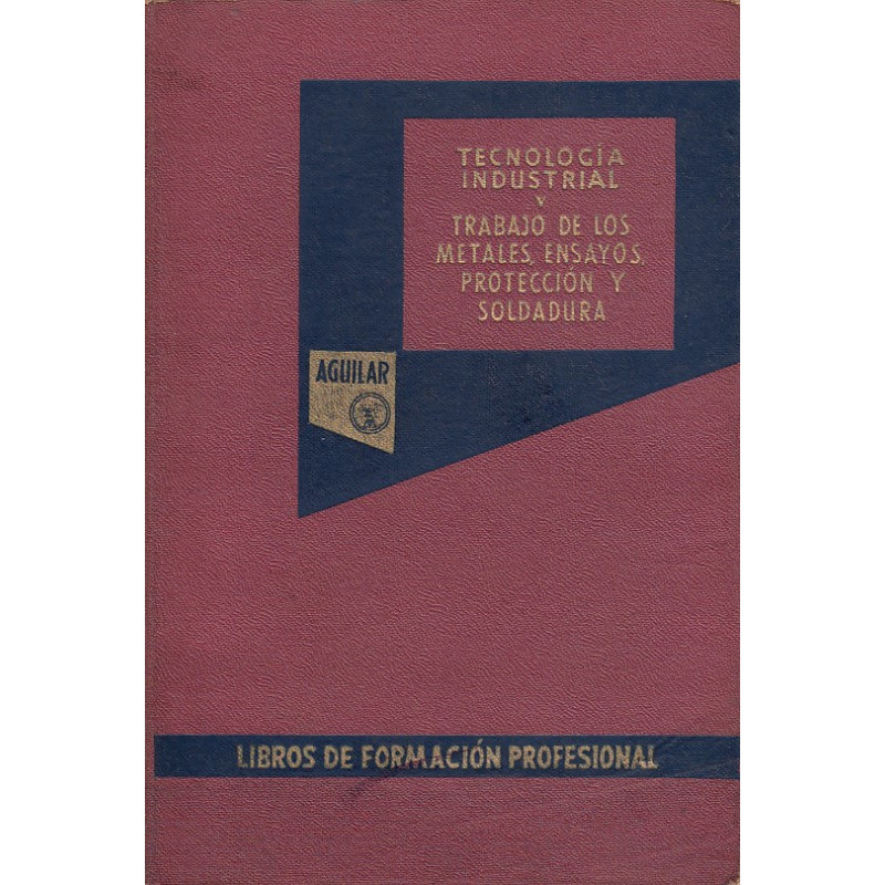TRABAJO DE LOS METALES. ENSAYO, PROTECCIÓN Y SOLDADURA