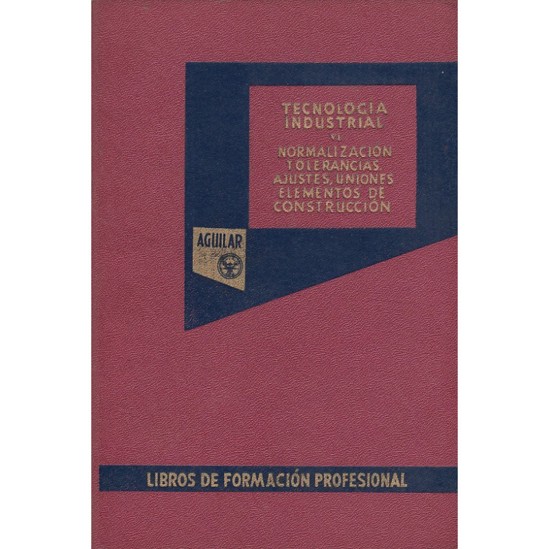 NORMALIZACIÓN. TOLERANCIAS Y AJUSTES. UNIONES. ELEMENTOS DE CONSTRUCCIÓN