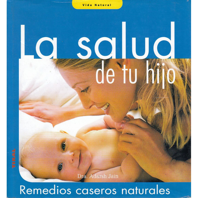 LA SALUD DE TU HIJO. Remedios caseros naturales