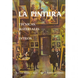 LA PINTURA. Técnicas, Materiales y Estilos / DICCIONARIOS ANTIQUARIA Tomo 4.