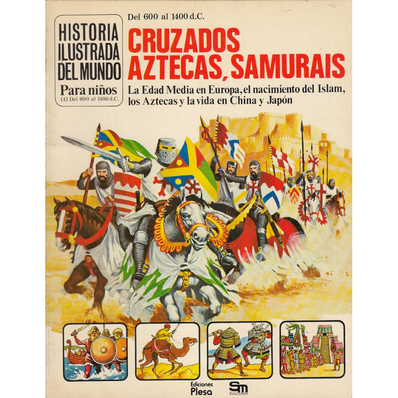 HISTORIA DEL MUNDO PARA NIÑOS (4) Del 600 al 1400 d.C. CRUZADOS, AZTECAS, SAMURAIS