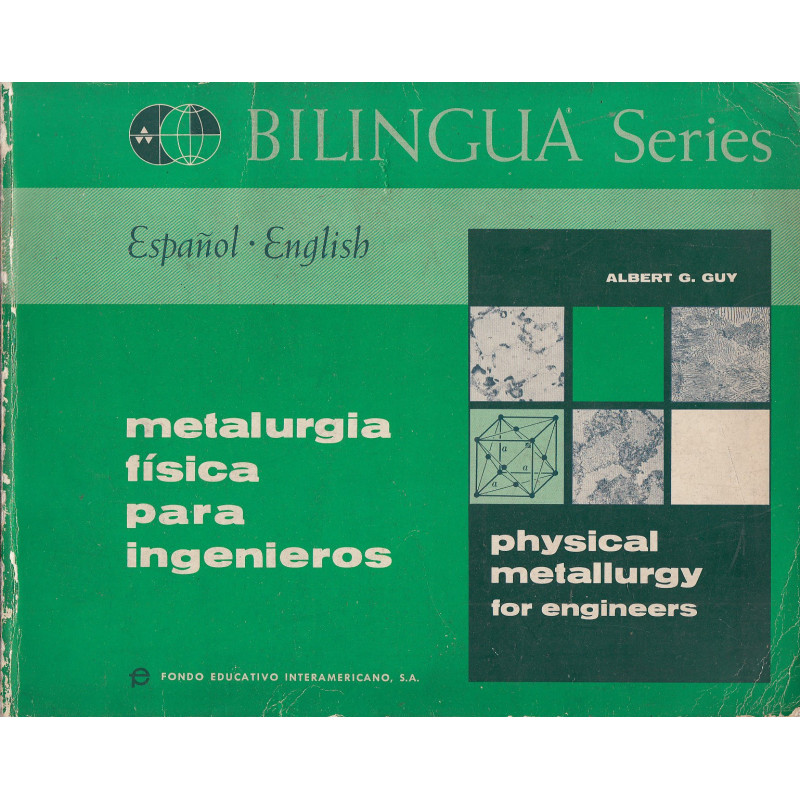 METALURGIA FISICA PARA INGENIEROS - PHISICAL METALLURGY FOR ENGINEERS Español-Ingles. EJEMPLAR BILINGÜE