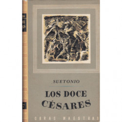 LOS DOCE CÉSARES. Seguido de Gramáticos Ilustres, Retóricos Ilustres, y Las Vidas de Terencio, Horacio, Lucano, Plinio el Viejo,