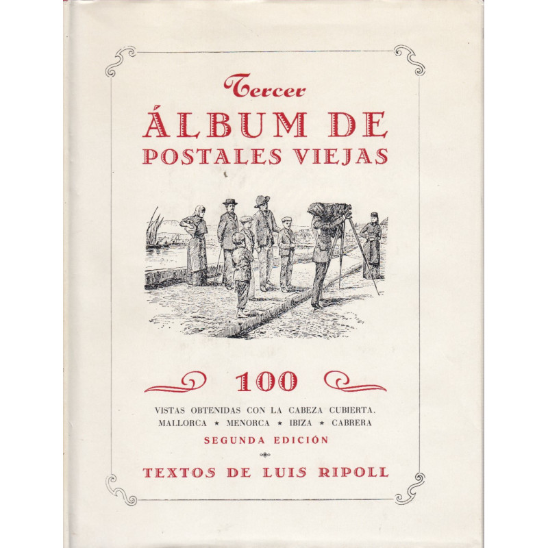 TERCER ÁLBUM DE POSTALES VIEJAS. 100 Vistas Obtenidas con la Cabeza Cubierta. Mallorca. Menorca. Ibiza. Cabrera