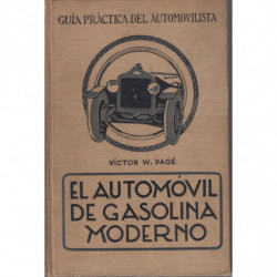 EL AUTOMOVIL DE GASOLINA MODERNO, Su descripción, Construcción, Manejo y Conservación. / TOMO I de la GUÍA PRÁCTICA DEL AUTOMOVI
