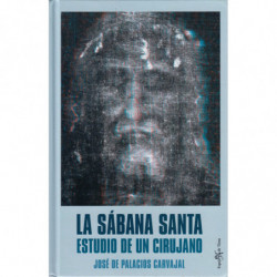 LA SÁBANA SANTA. Estudio de un cirujano