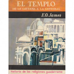 EL TEMPLO. El Espacio Sagrado de la Caverna a la Catedral. HISTORIAL DE LAS RELIGIONES GUARDARRAMA