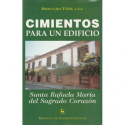 CIMIENTOS PARA UN EDIFICIO. Santa Rafaela María del Sagrado Coración