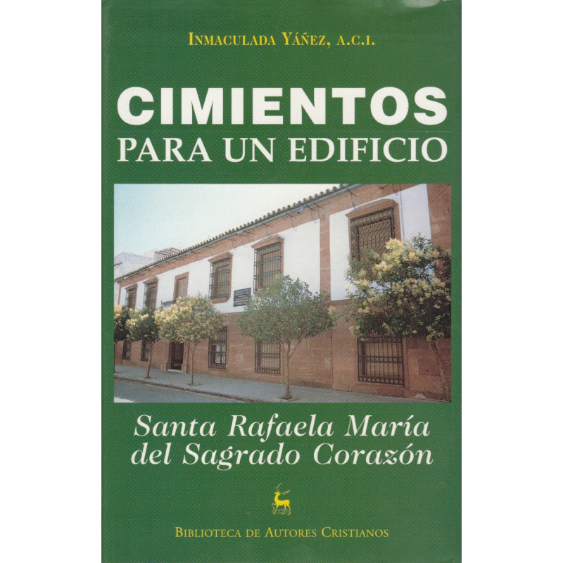 CIMIENTOS PARA UN EDIFICIO. Santa Rafaela María del Sagrado Coración