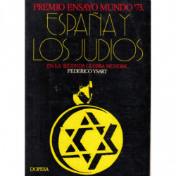 ESPAÑA Y LOS JUDIOS EN LA SEGUNDA GUERRA MUNDIAL. Premio Ensayo Mundo 73