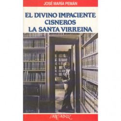 EL DIVINO IMPACIENTE. CISNEROS. LA SANTA VIRREINA