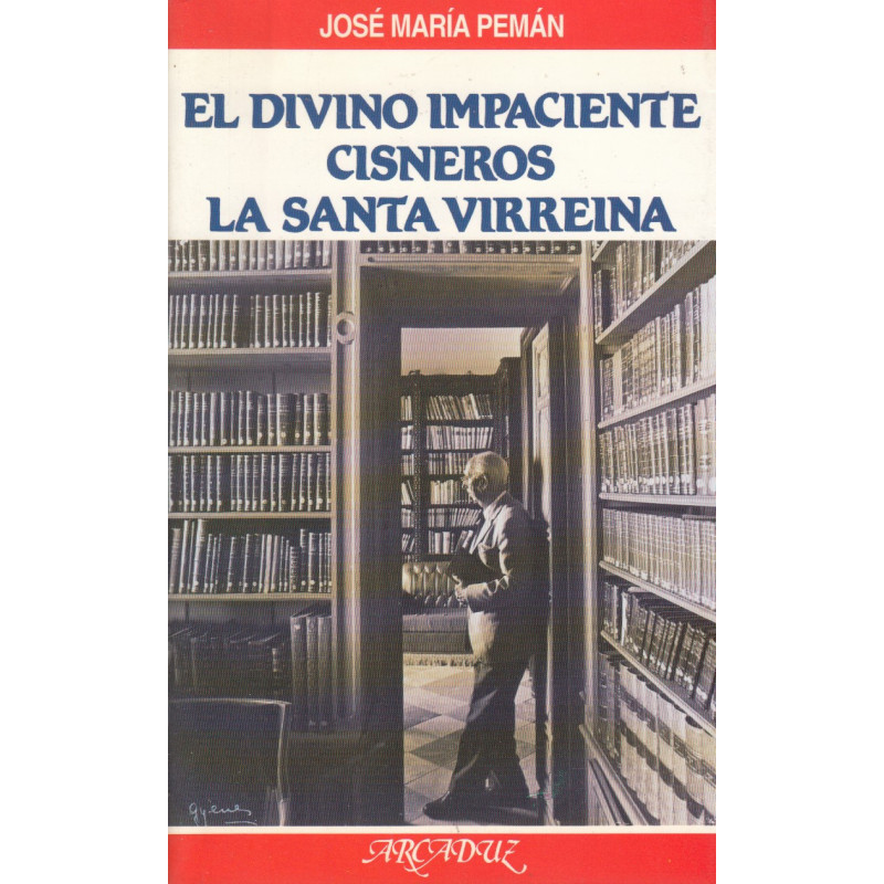 EL DIVINO IMPACIENTE. CISNEROS. LA SANTA VIRREINA