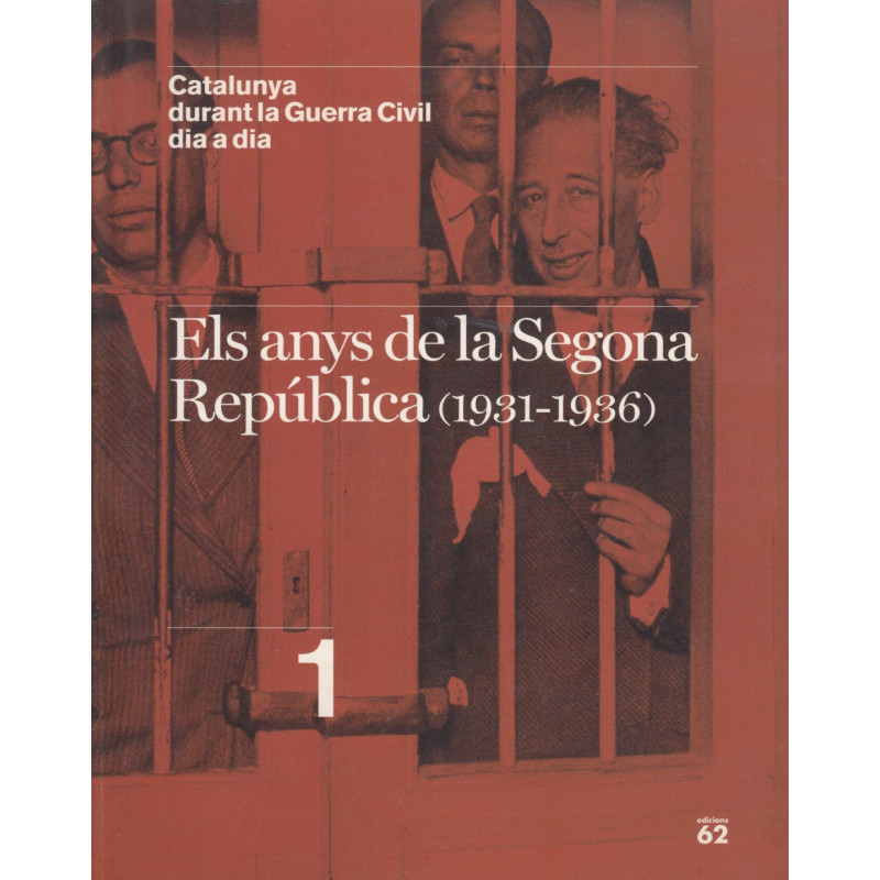 Catalunya durant la Guerra Civil dia a dia. Vol.1 EL ANYS DE LA SEGONA REPÚBLICA (1931-1936)