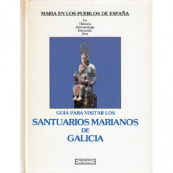 GUIA PARA VISITAR LOS SANTUARIOS MARIANOS DE GALICIA. Vol.2 de la Serie MARIA EN LOS PUEBLOS DE ESPAÑA