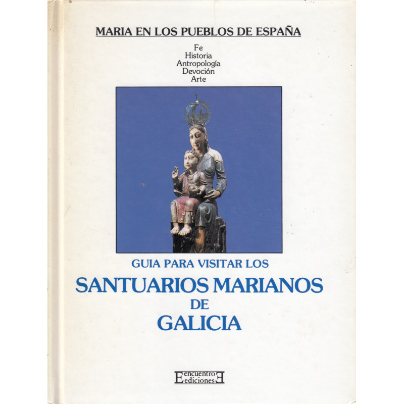 GUIA PARA VISITAR LOS SANTUARIOS MARIANOS DE GALICIA. Vol.2 de la Serie MARIA EN LOS PUEBLOS DE ESPAÑA