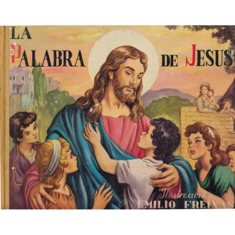 LA PALABRA DE JESÚS Texto e Ilustraciones Emilio Freixas