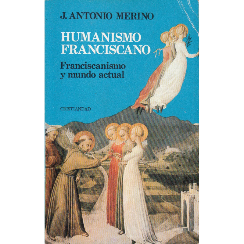 HUMANISMO FRANCISCANO. Franciscanismo y Mundo Actual
