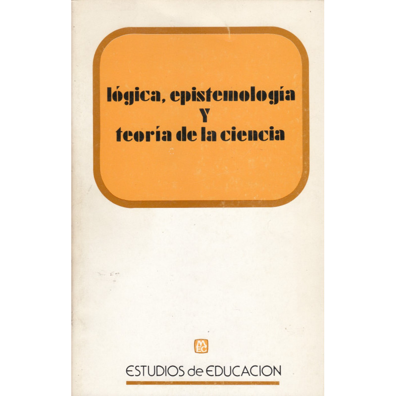 LÓGICA, EPISTEMOLOGÍA Y TEORÍA DE LA CIENCIA