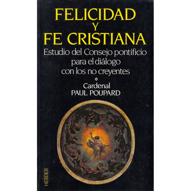 FELICIDAD Y FE CRISTIANA. Estudio del Consejo Pontificio para el Diálogo con los no Creyentes