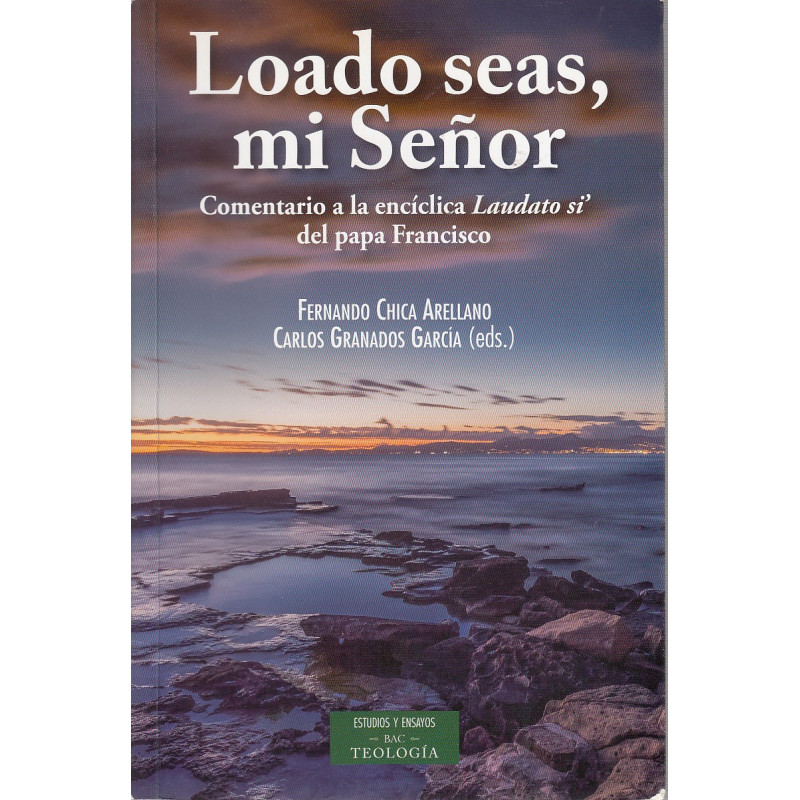 LOADO SEAS, MI SEÑOR. Comentario a la Encíclica Laudato si' del Papa Francisco