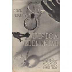 FÍSICA ELEMENTAL Con EJERCICIOS EXPERIMENTALES al Alcance de los Alumnos. TOMO I y TOMO II en un Unico Volumen OBRA COMPLETA