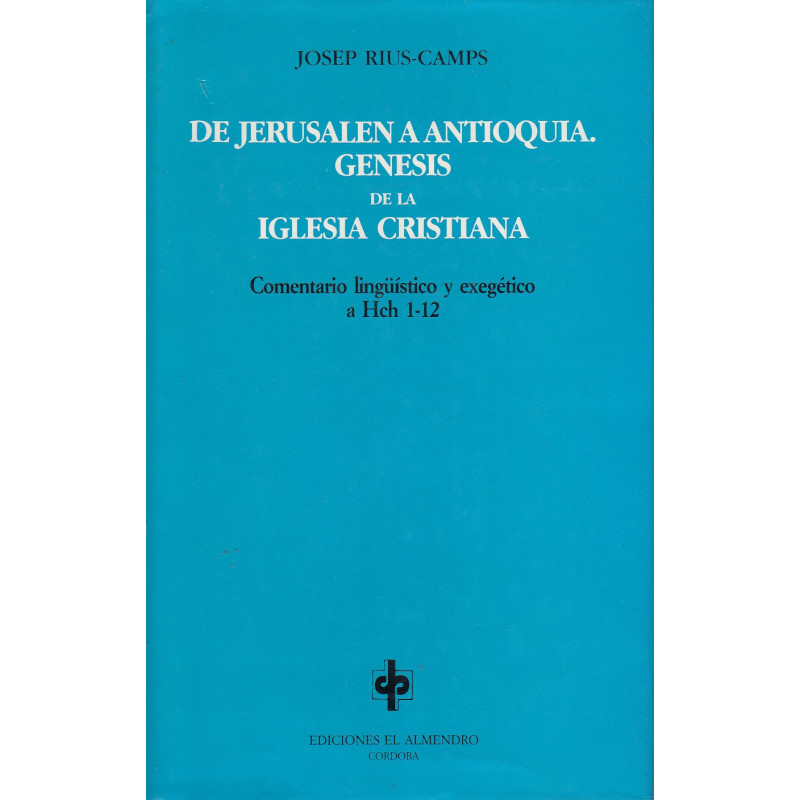 DE JERUSALEN A ANTIOQUIA. GÉNESIS DE LA IGLESIA CRISTIANA. Comentario Lingüístico y Exegético a Hch 1-12