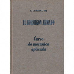 EL HORMIGÓN ARMADO. Curso de Mecánica Aplicada