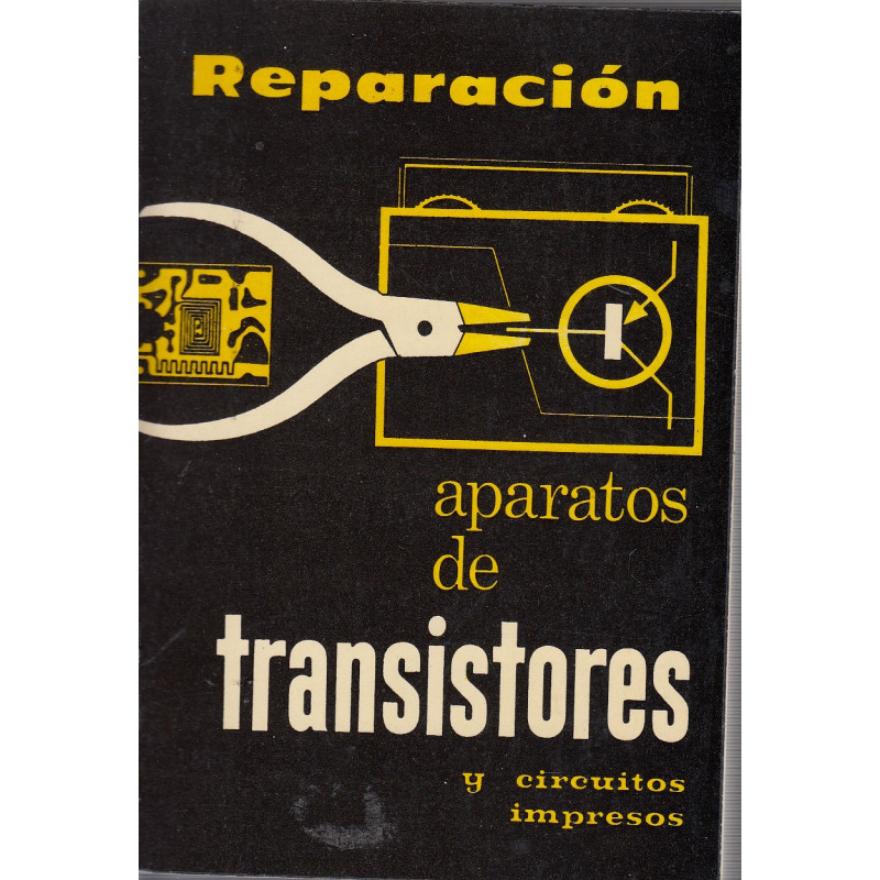 REPARACIÓN DE APARATOS TRANSISTORES Y DE CIRCUITOS IMPRESOS