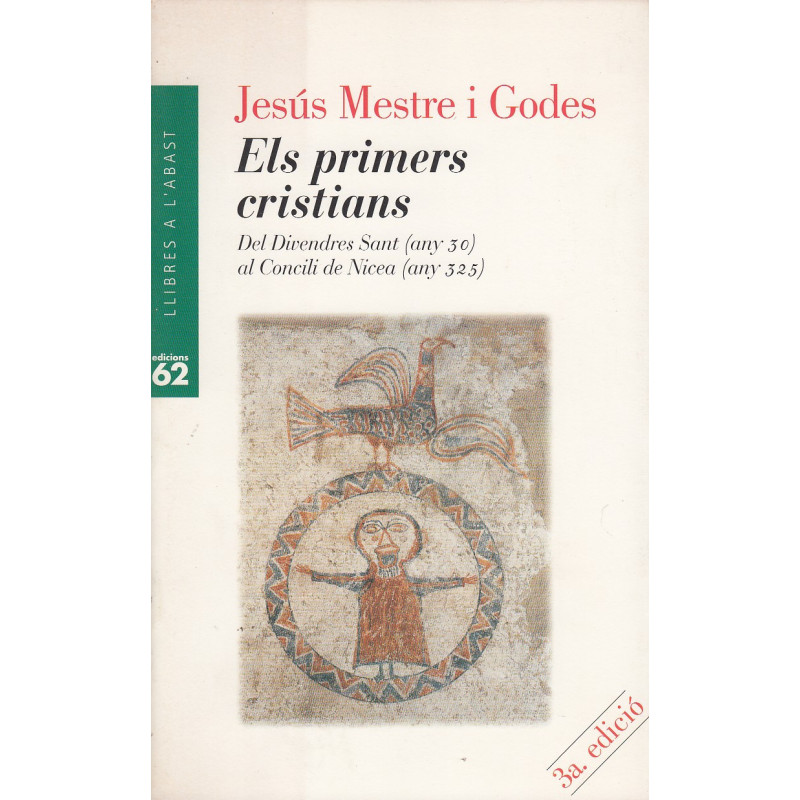 ELS PRIMERS CRISTIANS. Del Divendres Sant (Any 30) Al Concil de Nicea (Any 325)