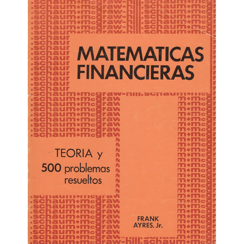 MATEMATICAS FINANCIERAS Serie de Compendios Schaum TEORÍA Y 500 PROBLEMAS RESUELTOS