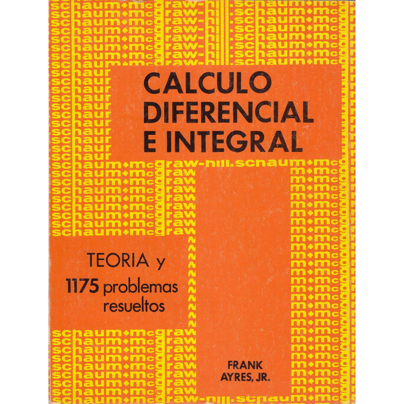 CÁLCULO DIFERENCIAL E INTEGRAL Serie de Compendios Schaum TEORÍA Y 1175 PROBLEMAS