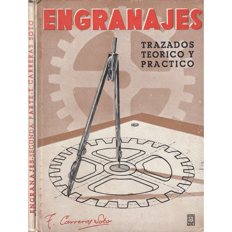 ENGRANAJES TRAZADOS TEÓRICO Y PRÁCTICO 2 Partes OBRA COMPLETA. Vol. 1º ENGRANAJES RECTOS / Vol. 2º ENGRANAJES CÓNICOS, HELICOIDA